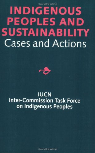 Indigenous Peoples and Sustainability: Cases and Actions by International Books