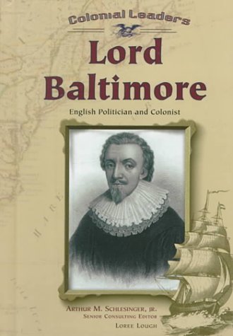 Lord Baltimore: English Politician and Colonist (Colonial Leaders) by Loree Lough