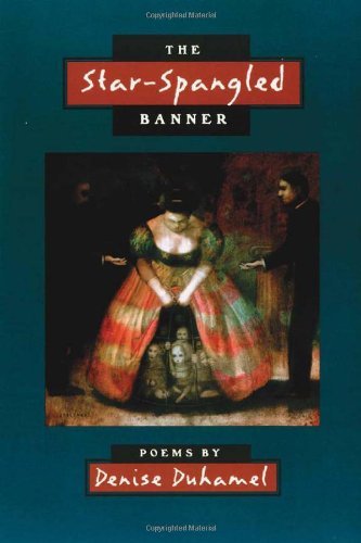 The Star-Spangled Banner (Crab Orchard Series in Poetry) by Denise Duhamel