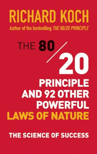 The 80/20 Principle and 92 Other Powerful Laws of Nature: The Science of Success by Richard Koch