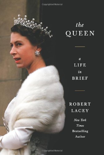 The Queen: A Life in Brief by Robert Lacey