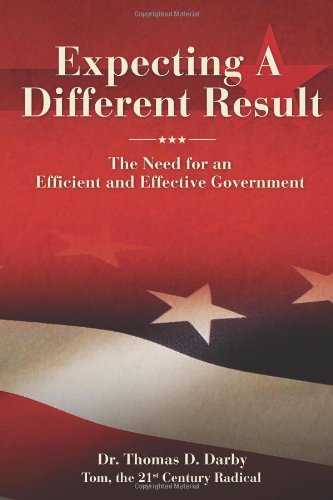 Expecting a Different Result: The need for an efficient and effective government by DR. Thomas D. Darby