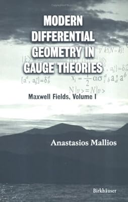 Modern Differential Geometry in Gauge Theories: Maxwell Fields, Volume I (Progress in Mathematical Physics Book 1201)