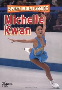 Michelle Kwan (Sports Heroes and Legends) (Sports Heroes & Legends)