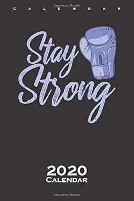 Boxing "Stay Strong" Calendar 2020: Annual Calendar for Fans and friends of endurance sports and pugilism