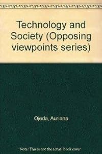 Opposing Viewpoints Series - Technology and Society (hardcover edition)
