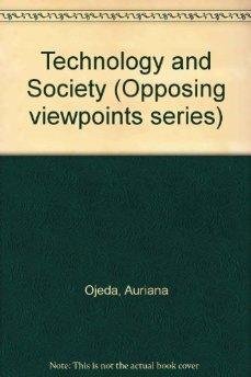Opposing Viewpoints Series - Technology and Society (hardcover edition) by Auriana Ojeda