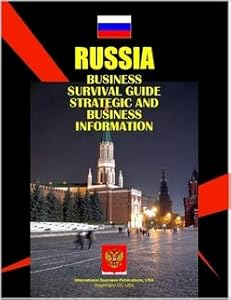 Russian Business Survival Guide (Us Governmen Agencies Business Library)