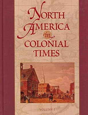 North America in Colonial Times: An Encyclopedia for Students Edition 1.