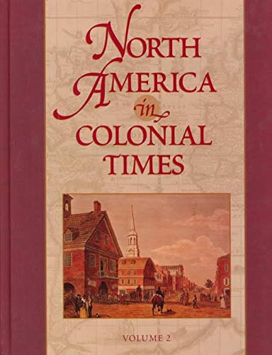 North America in Colonial Times: An Encyclopedia for Students Edition 1. by Jacob E. Cooke