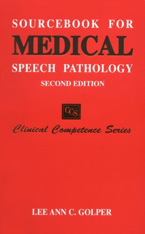 Sourcebook for Medical Speech Pathology (Clinical Competence Series) by Lee Ann C. Golper