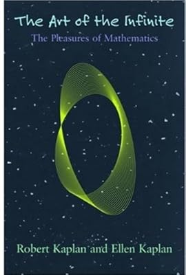 The Art of the Infinite: The Pleasures of Mathematics