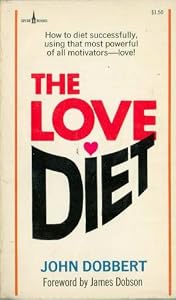 The love diet: An educator offers a new strategy to change past dietary failures into resounding successes (Spire books)