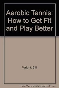 Aerobic Tennis: How to Get Fit and Play Better