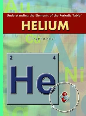 Helium (Understanding the Elements of the Periodic Table)