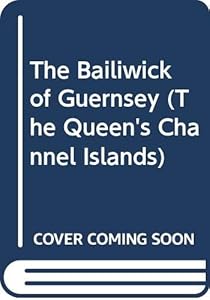 The Bailiwick of Guernsey, (The Queen's Channel Islands) by C. P Le Huray