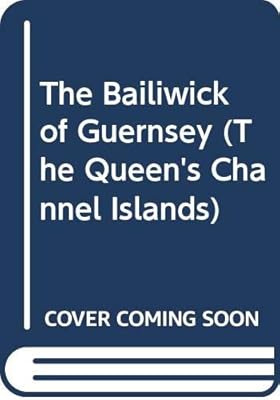 The Bailiwick of Guernsey, (The Queen's Channel Islands)