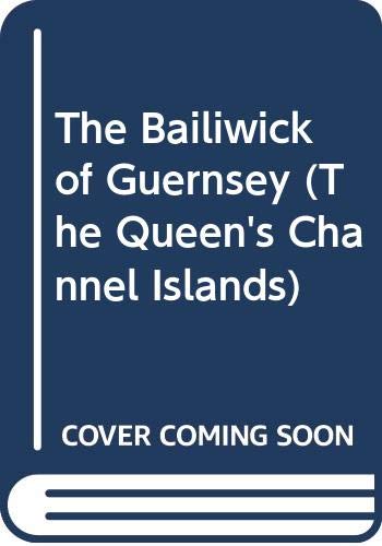 The Bailiwick of Guernsey, (The Queen's Channel Islands) by C. P Le Huray