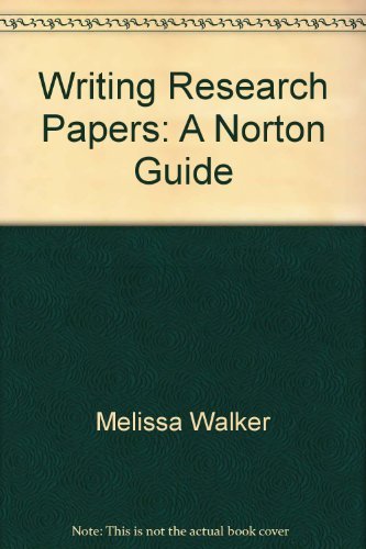 Writing Research Papers: A Norton Guide by Melissa Walker