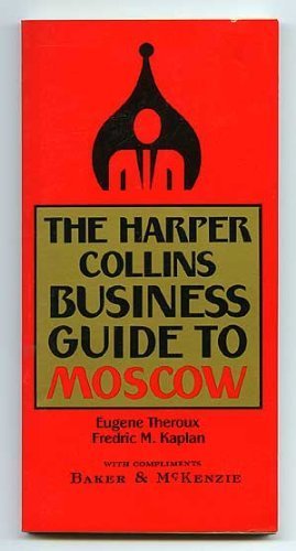 The Harper Collins Business Guide to Moscow by Eugene Theroux