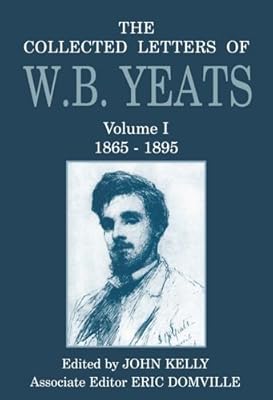 The Collected Letters of W.B. Yeats: Volume 1: 1865-1895