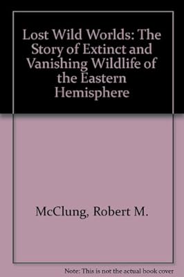 Lost Wild Worlds: The Story of Extinct and Vanishing Wildlife of the Eastern Hemisphere