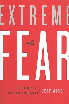 Extreme Fear: The Science of Your Mind in Danger (Macsci)