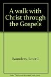 A walk with Christ through the Gospels
