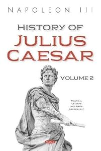 History of Julius Caesar (2) by Napoleon III