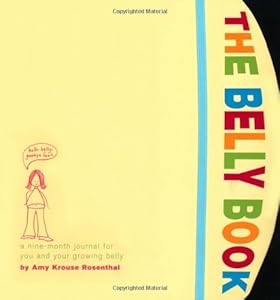 The Belly Book: A Nine-Month Journal for You and Your Growing Belly