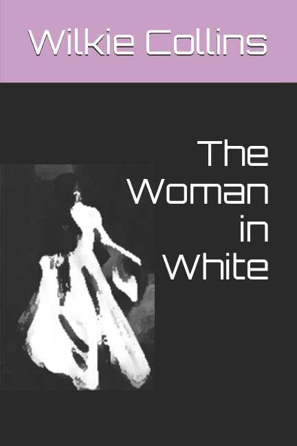 The Woman in White by Wilkie Collins