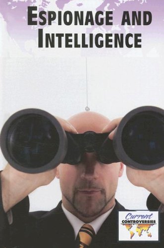 Espionage and Intelligence Gthrng (Current Controversies) by Debra A. Miller