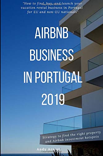 AIRBNB BUSINESS IN PORTUGAL 2019 (Moving to Portugal Series) by Andy Arriot