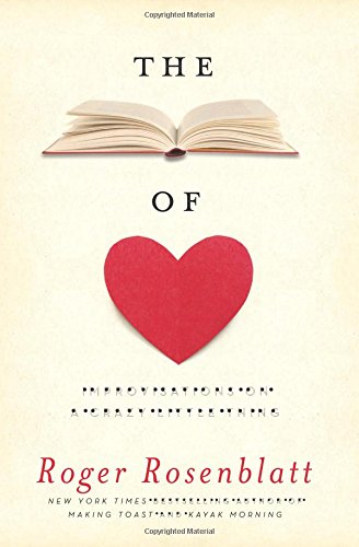The Book of Love: Improvisations on a Crazy Little Thing by Roger Rosenblatt