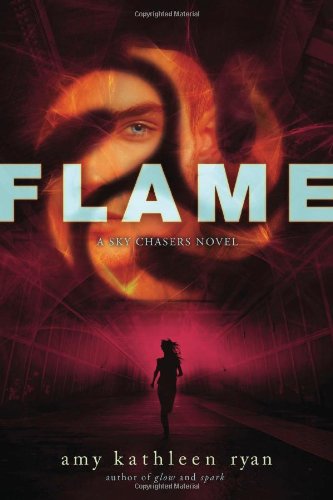 Flame: A Sky Chasers Novel by Amy Kathleen Ryan