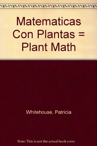 Matematicas Con Plantas = Plant Math by Patricia Whitehouse