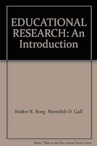 EDUCATIONAL RESEARCH: An Introduction by Walter R Borg