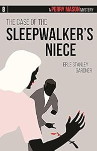 The Case of the Sleepwalker's Niece: A Perry Mason Mystery #8