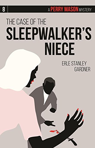 The Case of the Sleepwalker's Niece: A Perry Mason Mystery #8 by Erle Stanley Gardner