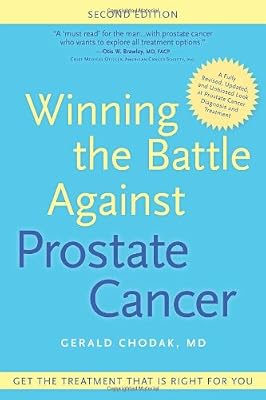 Winning the Battle Against Prostate Cancer, Second Edition: Get The Treatment That's Right For You