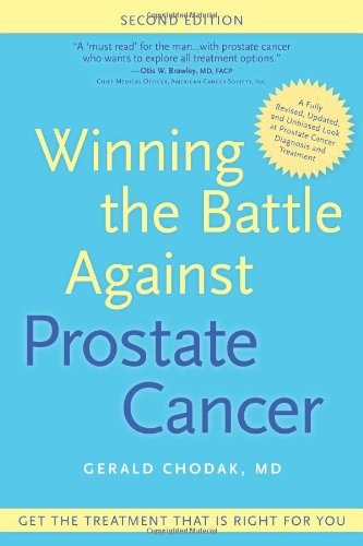 Winning the Battle Against Prostate Cancer, Second Edition: Get The Treatment That's Right For You by Gerald Chodak MD