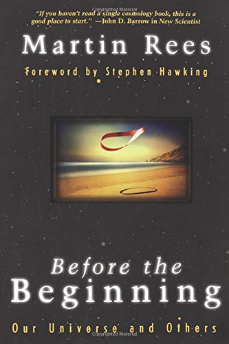 Before The Beginning: Our Universe And Others (Helix Books) by Martin Rees
