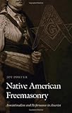 Joy Porter, "Native American Freemasonry: Associationalism and Performance in America" (U Nebraska Press, 2011)