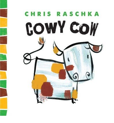 Cowy Cow by Chris Raschka