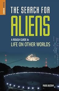 A Rough Guide to Life on Other Worlds: The Search for Aliens