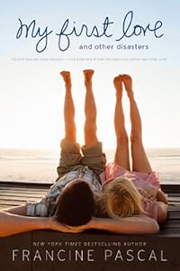 My First Love and Other Disasters: My First Love and Other Disasters; Love &amp; Betrayal &amp; Hold the Mayo; My Mother Was Never a Kid