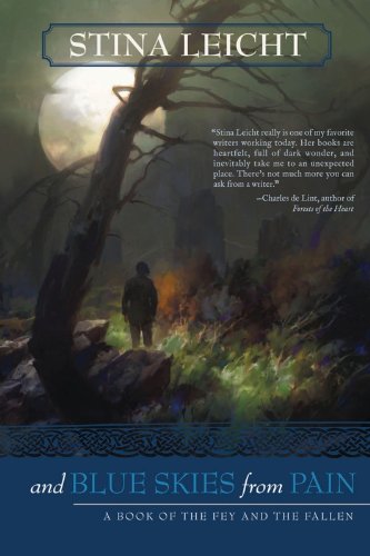 And Blue Skies From Pain (The Fey and the Fallen) by Stina Leicht