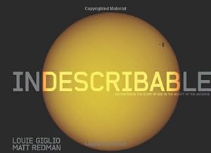 Indescribable (Illustrated Edition): Encountering the Glory of God in the Beauty of the Universe