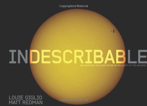Indescribable (Illustrated Edition): Encountering the Glory of God in the Beauty of the Universe by Louie Giglio