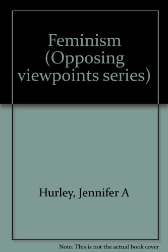 Feminism (Opposing Viewpoints) by Jennifer A. Hurley